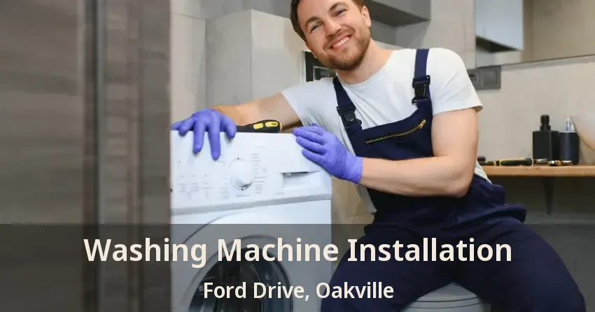 Washing Machine Installation Ford Drive, Oakville - ON
